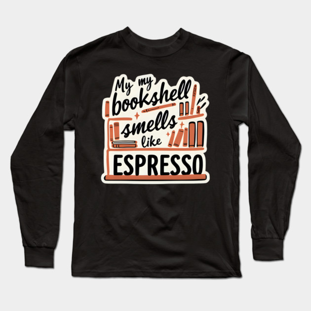 Bookshelf Like Espresso books coffee Long Sleeve T-Shirt by SR8891