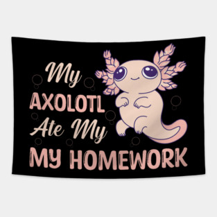 My Axolotl Ate My Homework 1 Tapestry