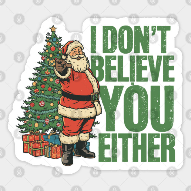I Don't Believe In You Either Santa Funny Christmas Xmas Sticker by JessArty