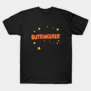 BUTTFINGERER T-Shirt