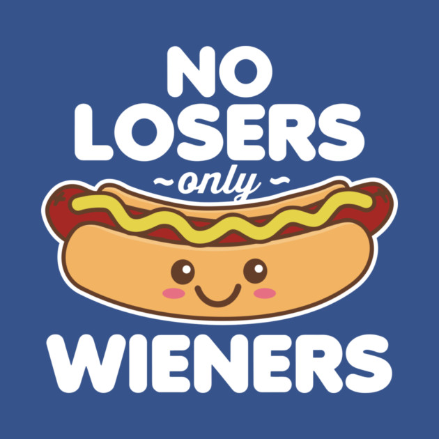 No Losers Only Wieners by omar's Store 16