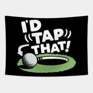 I'd Tap That Golf Tapestry