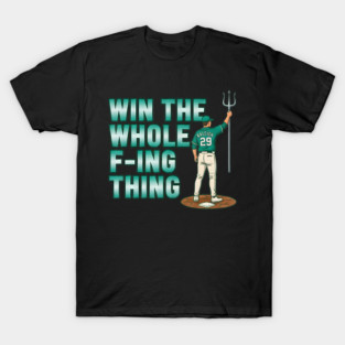 Win The Whole F-Ing Thing - Cal Raleigh - Seattle Baseball T-Shirt
