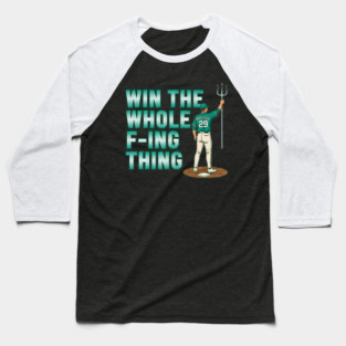 Win The Whole F-Ing Thing - Cal Raleigh - Seattle Baseball Baseball T-Shirt