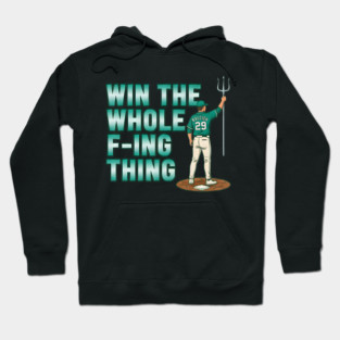 Win The Whole F-Ing Thing - Cal Raleigh - Seattle Baseball Hoodie