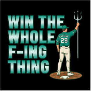 Win The Whole F-Ing Thing - Cal Raleigh - Seattle Baseball Posters and Art