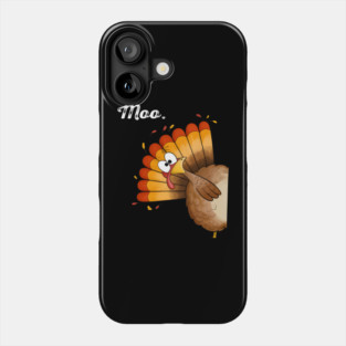 turkey moo funny thanksgiving Phone Case