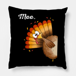 turkey moo funny thanksgiving Pillow