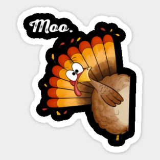 turkey moo funny thanksgiving Sticker