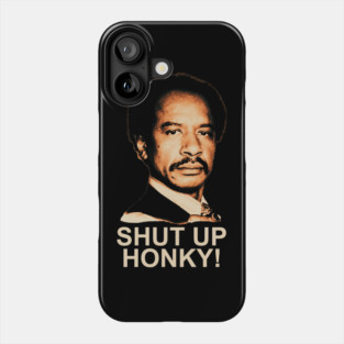 Shut Up Honky! Phone Case