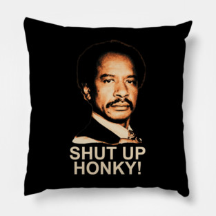 Shut Up Honky! Pillow