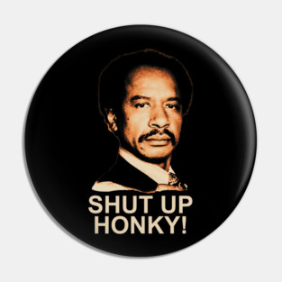 Shut Up Honky! Pin