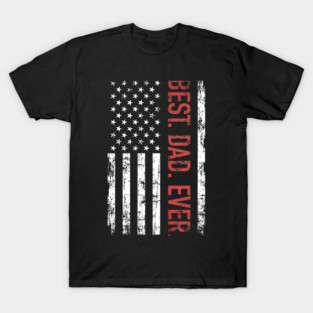 Best dad ever US american flag for father's day T-Shirt