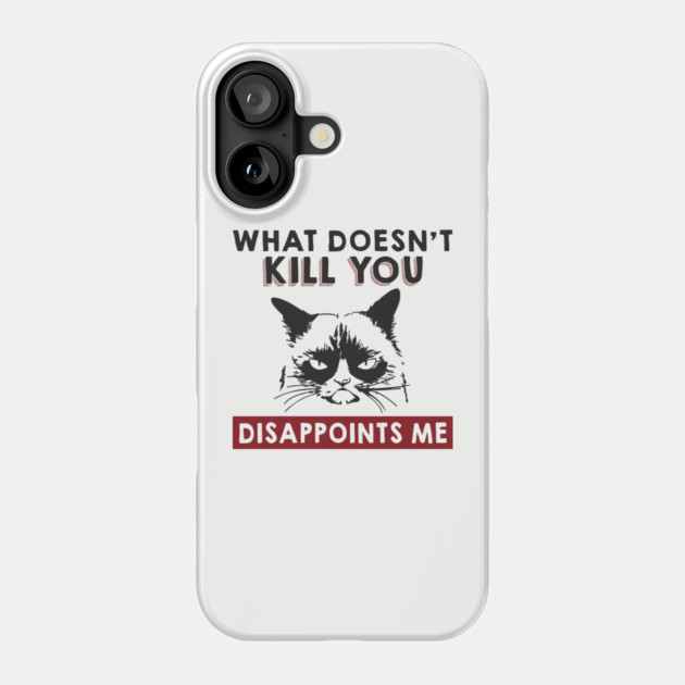 What Doesn't Kill You Disappoints Me Mean Attitude Phone Case by Anticorporati