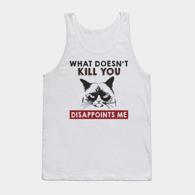 What Doesn't Kill You Disappoints Me Mean Attitude Tank Top by Anticorporati