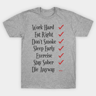 Work Hard Eat Right Cynical Anti Motivation Humor T-Shirt