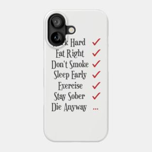 Work Hard Eat Right Cynical Anti Motivation Humor Phone Case