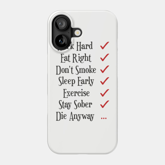 Work Hard Eat Right Cynical Anti Motivation Humor Phone Case by Anticorporati