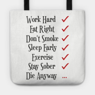 Work Hard Eat Right Cynical Anti Motivation Humor Tote