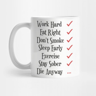 Work Hard Eat Right Cynical Anti Motivation Humor Mug