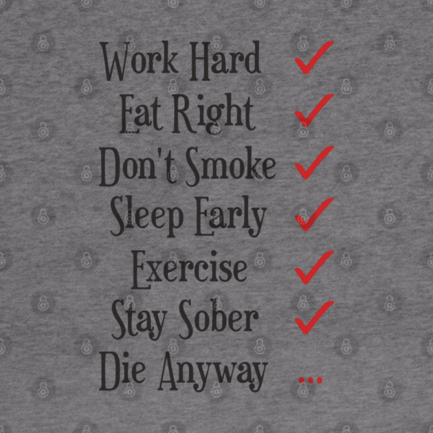 Work Hard Eat Right Cynical Anti Motivation Humor by Anticorporati