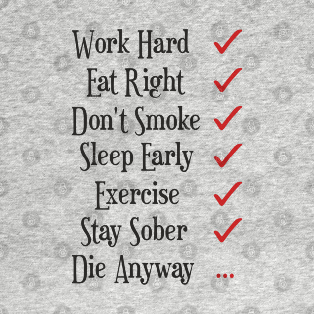 Work Hard Eat Right Cynical Anti Motivation Humor by Anticorporati