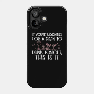 If You're Looking for a Sign to Drink Tonight, This Is It Weekend Mode Phone Case