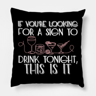 If You're Looking for a Sign to Drink Tonight, This Is It Weekend Mode Pillow