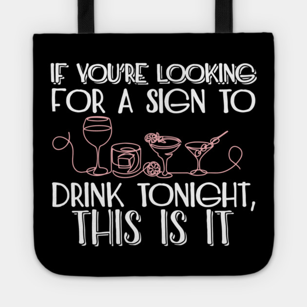 If You're Looking for a Sign to Drink Tonight, This Is It Weekend Mode Tote by Anticorporati
