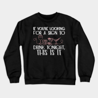 If You're Looking for a Sign to Drink Tonight, This Is It Weekend Mode Crewneck Sweatshirt