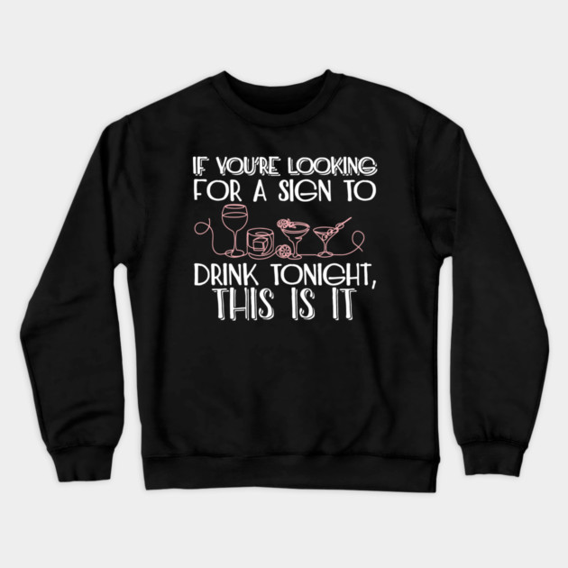 If You're Looking for a Sign to Drink Tonight, This Is It Weekend Mode Crewneck Sweatshirt by Anticorporati