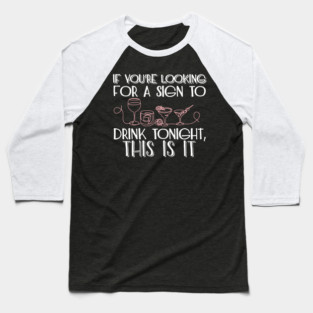 If You're Looking for a Sign to Drink Tonight, This Is It Weekend Mode Baseball T-Shirt