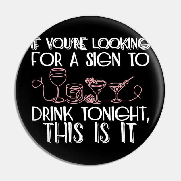 If You're Looking for a Sign to Drink Tonight, This Is It Weekend Mode Pin by Anticorporati