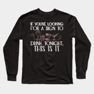 If You're Looking for a Sign to Drink Tonight, This Is It Weekend Mode Long Sleeve T-Shirt