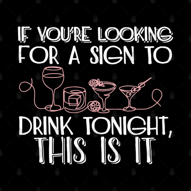 If You're Looking for a Sign to Drink Tonight, This Is It Weekend Mode by Anticorporati