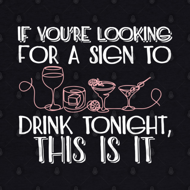 If You're Looking for a Sign to Drink Tonight, This Is It Weekend Mode by Anticorporati
