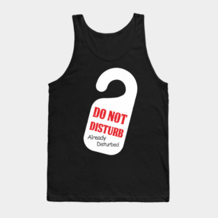 Do Not Disturb Already Disturbed Grumpy Mood Tank Top