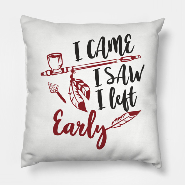 I Came I Saw I Left Early Antisocial IDGAF Humor Pillow by Anticorporati