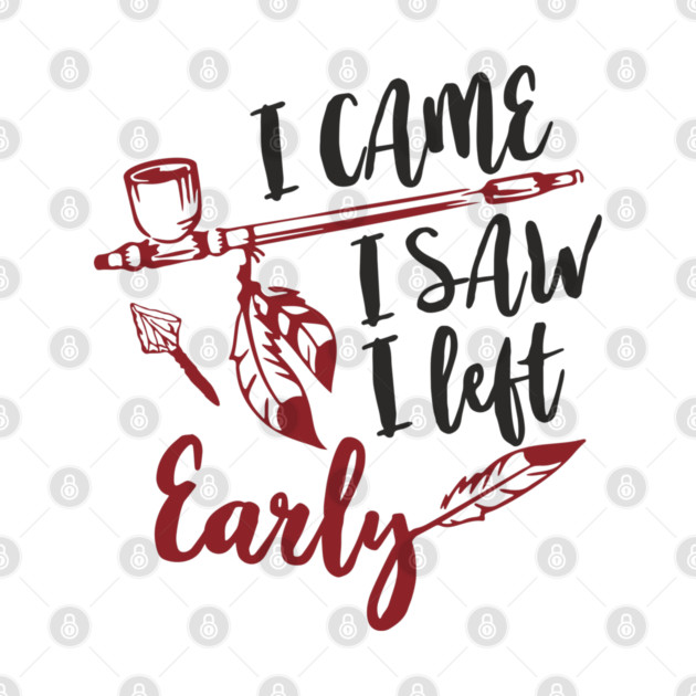 I Came I Saw I Left Early Antisocial IDGAF Humor by Anticorporati