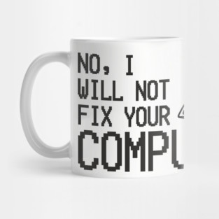 No I Will Not Fix Your Computer Antisocial Nerd Mug