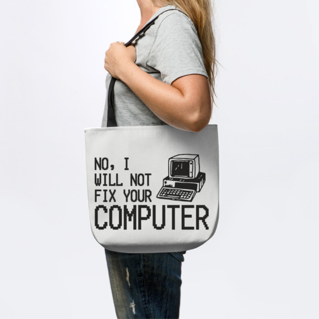 No I Will Not Fix Your Computer Antisocial Nerd by Anticorporati