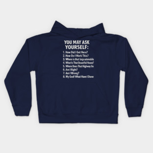 You-may-ask-yourself Kids Hoodie