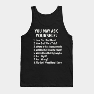 You-may-ask-yourself Tank Top