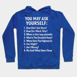 You-may-ask-yourself Hoodie