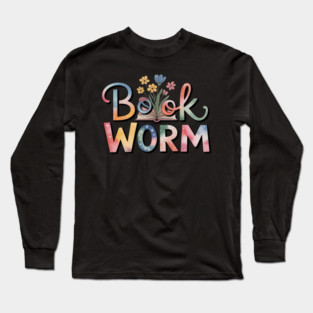 Book Worm with Flowers Reading Lover Long Sleeve T-Shirt