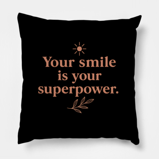 Your smile is your superpower Pillow by Patience's Store