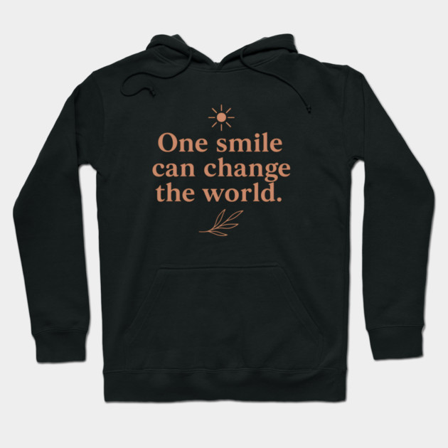 One smile can change the world, positive quote Hoodie by Patience's Store