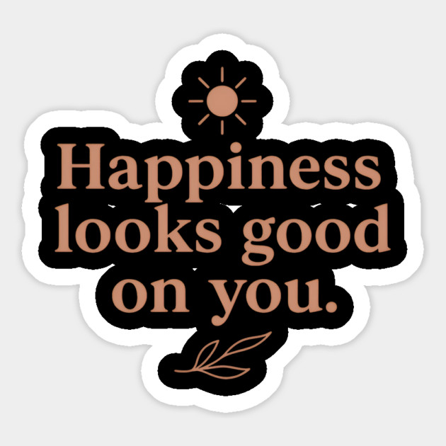 Happiness looks good on you, positive quote Magnet by Smiletitude