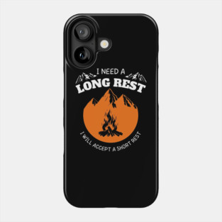 I Need A Long Rest I Will Accept A Short Rest Phone Case