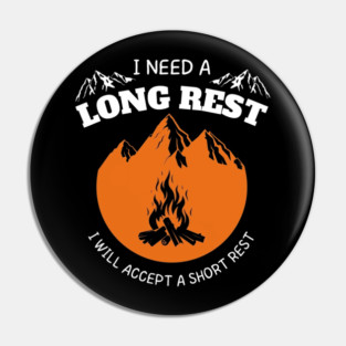 I Need A Long Rest I Will Accept A Short Rest Pin
